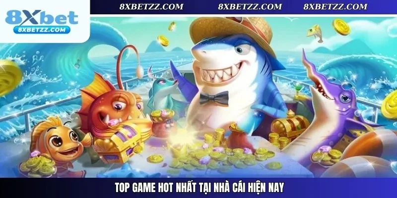 Top game hot nhất tại nhà cái hiện nay